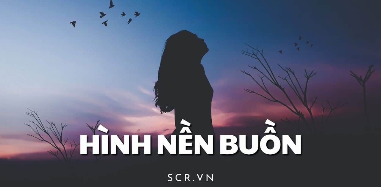 Tổng hợp hình nền buồn đẹp nhất